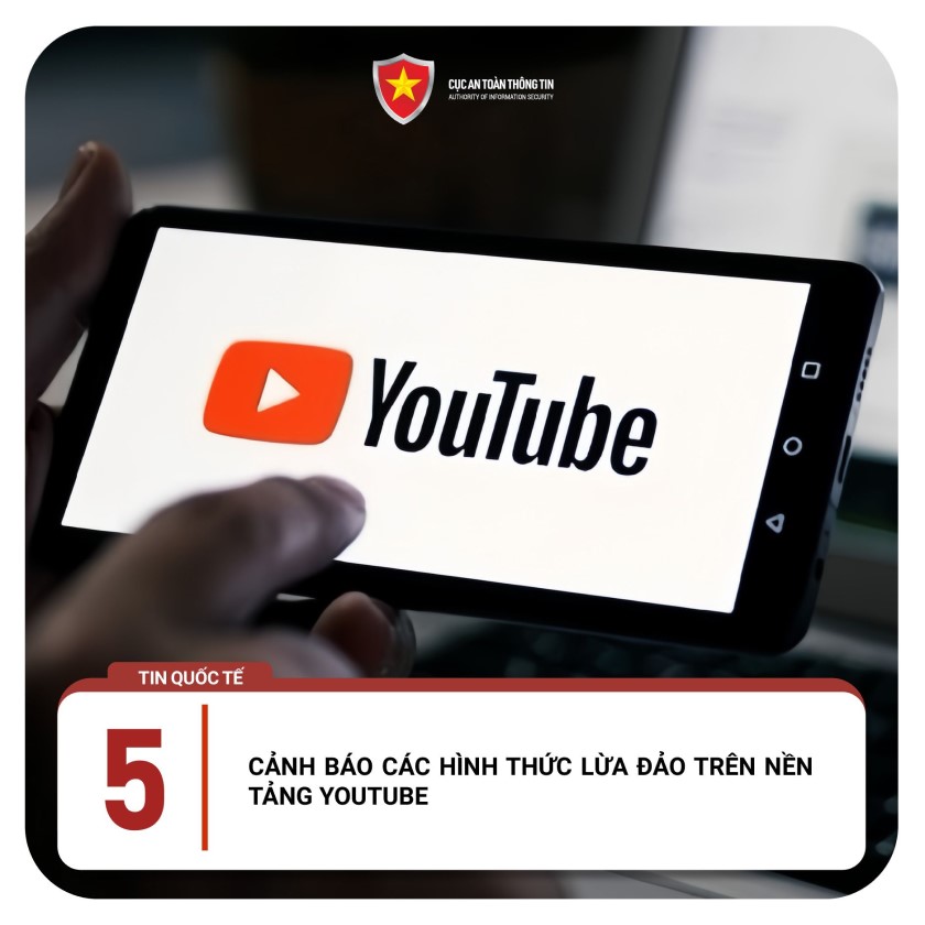 CẢNH BÁO CÁC HÌNH THỨC LỪA ĐẢO TRÊN NỀN TẢNG YOUTUBE